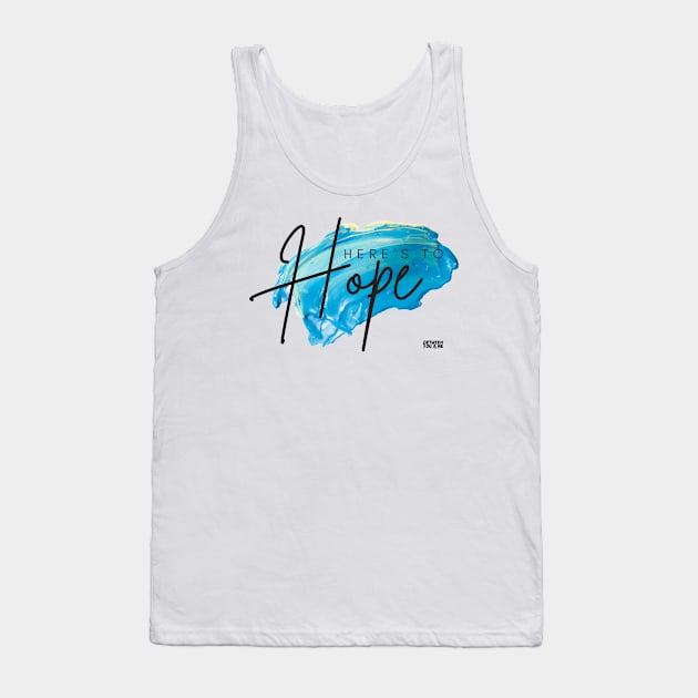 Here's to Hope Tank Top by betweenyoumepod